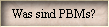 Was sind PBMs?