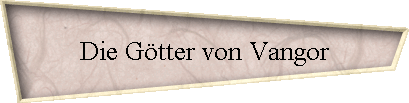 Die G�tter von Vangor