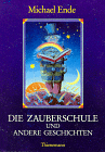 Die Zauberschule... von Michael Ende - hier mit einem Klick bestellen