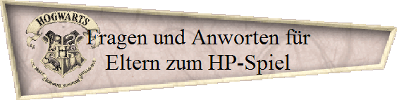 Fragen und Anworten fr
Eltern zum HP-Spiel