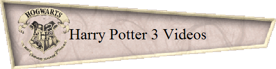 Harry Potter 3 Videos