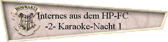 Internes aus dem HP-FC 
-2- Karaoke-Nacht 1