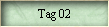 Tag 02