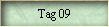 Tag 09