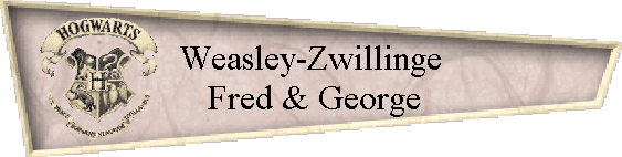 Weasley-Zwillinge
 Fred & George