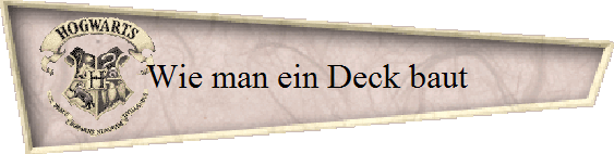 Wie man ein Deck baut