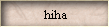 hiha