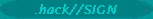 .hack//SIGN