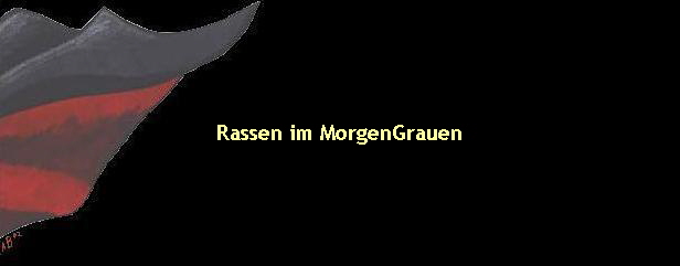 Rassen im MorgenGrauen