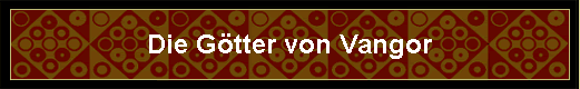Die G�tter von Vangor