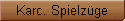 Karc. Spielz�ge