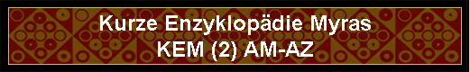 Kurze Enzyklop�die Myras
KEM (2) AM-AZ